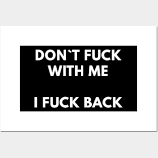 Don`t Fuck With Me I Fuck Back Posters and Art